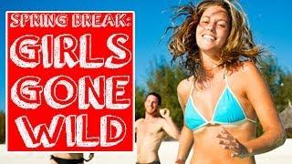 Spring Break: Girls Gone Wild!