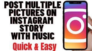 HOW TO POST MULTIPLE PICTURES ON INSTAGRAM STORY WITH MUSIC