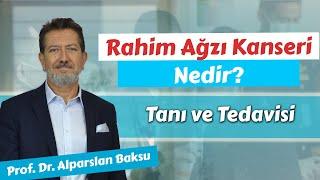 Rahim Ağzı Kanseri Belirtileri ve Tedavisi