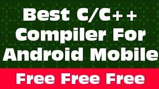 Best C/C++ Compiler for android mobile