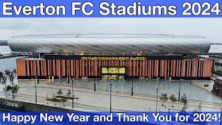 Everton FC Stadiums 2024. HAPPY NEW YEAR!