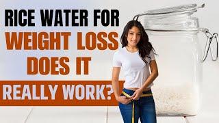 Unlock the Secret: How Rice Water Can Aid in Weight Loss Naturally!