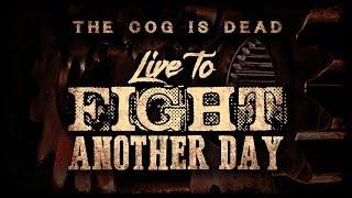 The Cog is Dead - Live to Fight Another Day