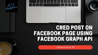 How to use Facebook Graph API to Create, Read, Edit, Delete Post on facebook page?