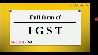 IGST ka full form | Full form of IGST in English  | Subject - TAX