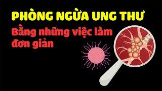 2 "chìa khóa" quan trọng giúp phòng ngừa ung thư hiệu quả