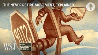 Why More Older Americans Never Want to Retire | WSJ Your Money Briefing