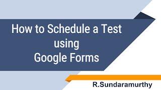 How to Schedule and Automate a Class Test using Google Forms