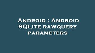 Android : Android SQLite rawquery parameters