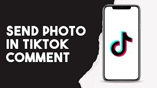 How To Send Photo In Tiktok Comment