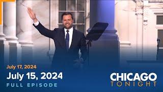 WTTW News Special: RNC — July 17, 2024 Full Episode — Chicago Tonight