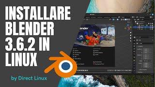 Come installare Blender 3.2.6 in Linux