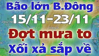 Tin mưa lớn | Dự báo thời tiết mới nhất ngày mai 15/11/2024 | thời tiết 7 ngày tới | tin bão