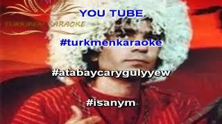 Atabay Carygulyyew isanym minus karaoke turkmen aydymlar minus karaoke
