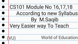 CS101 Module No 16,17,18|cs101 module 16|cs101 module 17|cs101 module 18| by M.Saqib.