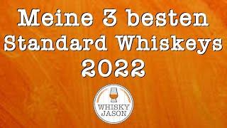 Meine 3 besten Standard Whiskys 2022 und 2 Nominierungen | Whisky Challenge | WhiskyJason