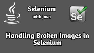 How to Handle Broken Images in Selenium | Selenium Advanced Tutorial