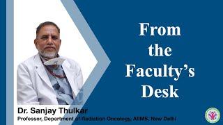 From the Faculty's Desk | AIIMS HBOC REGISTRY | Dr. Sanjay Thulkar, AIIMS, New Delhi