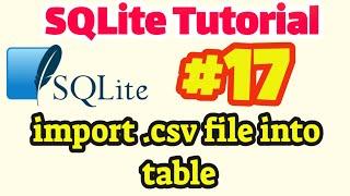 SQLite Tutorial #17: import .csv file into table in SQLite