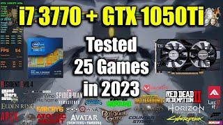 i7 3770 + GTX 1050Ti Tested 25 Games in 2023