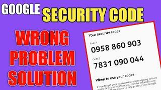Google Security Code Wrong Problem || Google Wrong Code Try Again