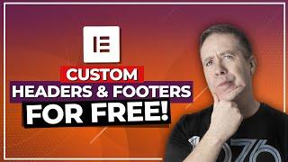 How To Build Headers And Footers Using Elementor For FREE