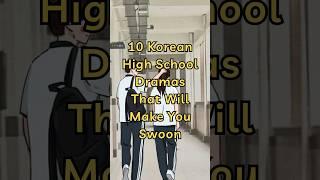 10 Korean High School Dramas That Will Make You Swoon