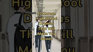 Part 1 - 10 Korean High School Dramas That Will Make You Swoon