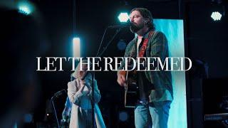 Let The Redeemed | Josh Baldwin | Bethel Church