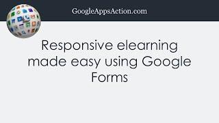 Responsive elearning made easy using free Google Forms (branched learning scenarios)