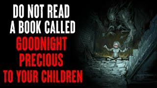 Do NOT Read A Book Called "Goodnight Precious" To Your Children CreepyPasta