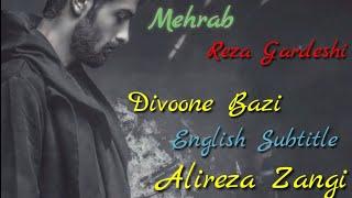 Mehrab | Divoone Bazi| Ft Reza Gardeshi | English Subtitle |Alireza Zangi |Mehrab Emperor