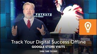 Track Your Digital Success Offline - Google Store Visits