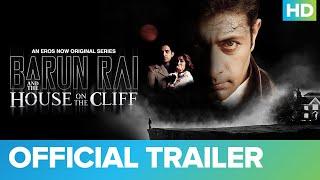 Barun Rai And The House On The Cliff - Official Trailer | Priyanshu Chatterjee | Eros Now Original