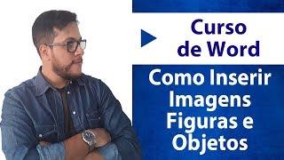 Como Inserir Imagens Figuras e Objetos no WORD