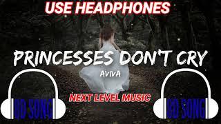 Aviva - Princesses Don't Cry 8D SONG | NEXT LEVEL MUSIC |