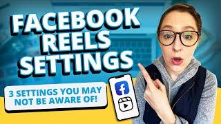 Facebook Reels Settings: 3 Settings You May Not Be Aware Of!
