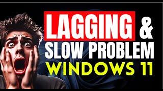 How to Fix Windows 11 Lagging and Slow Problem