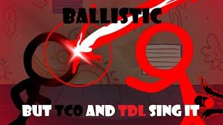 Here Come The Ballistic Battle... , Ballistic But TCO and TDL Sing It | FNF COVER