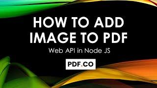 How to Add Image to Existing PDF using PDF.co Web API in Node.js