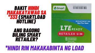 BAKIT HINDI MAKATAWAG SA SMARTLOAD HOTLINE ANG BAGONG BILI NA SMART RETAILER?