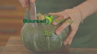 Balanced Wellness Tips- Learn to Cut Squash
