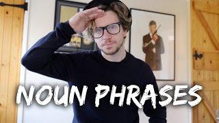 What are Noun Phrases?