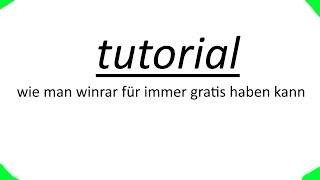 tutorial: wie man winrar für immer gratis nutzen kann