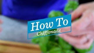 How to Chiffonade