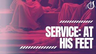 Service: At His Feet | Sunday Service | August 18, 2024