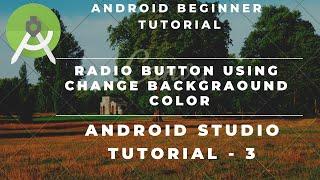 Android tutorial (2019) - 03- Radio Buttons & Radio Groups  Using Background Color Change.