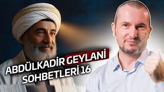 Abdülkadir Geylani Sohbetleri 16 / Kerem Önder