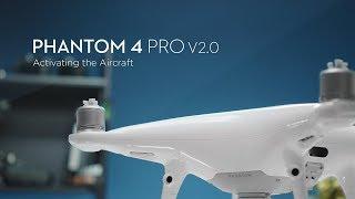 How to Activate DJI Phantom 4 Pro V2.0