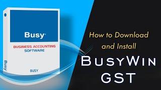 How to Download and Install BusyWin 17 GST for Free